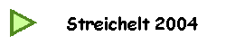Streichelt 2004